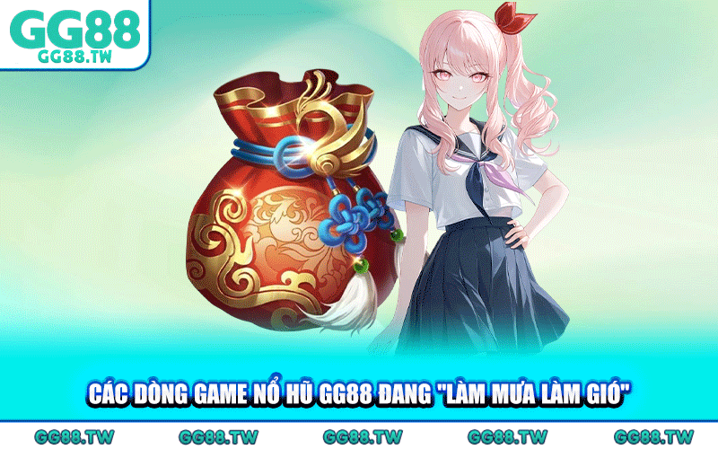 Các Dòng Game Nổ Hũ GG88 Đang "Làm Mưa Làm Gió"