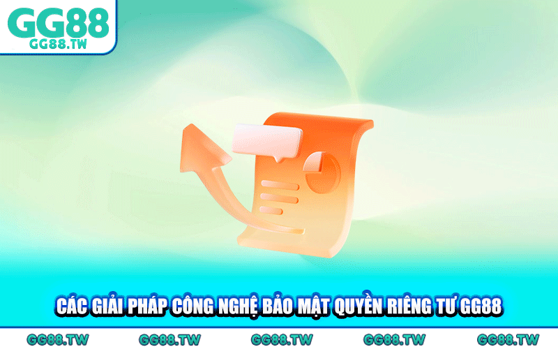 Các Giải Pháp Công Nghệ Bảo Mật Quyền Riêng Tư GG88