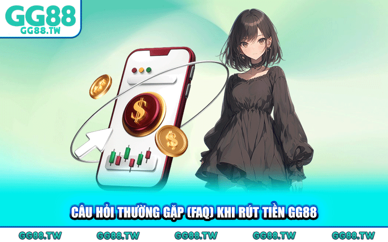 Câu Hỏi Thường Gặp (FAQ) Khi Rút Tiền GG88