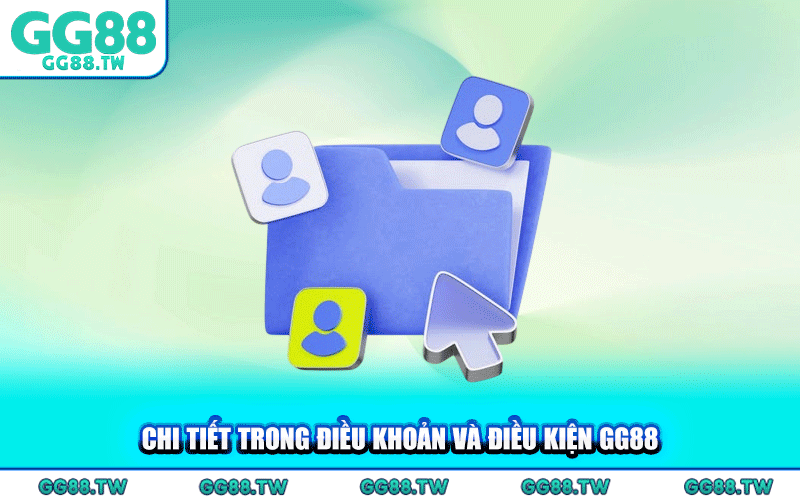 Chi Tiết Trong Điều Khoản Và Điều Kiện GG88