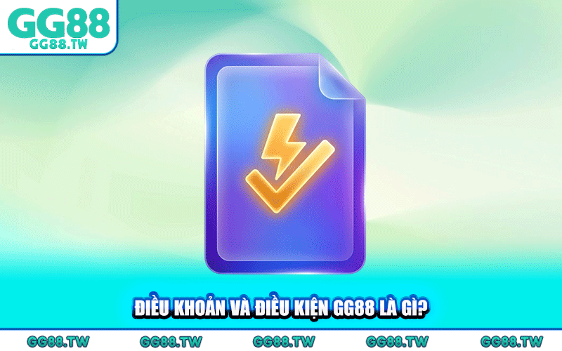 Điều Khoản Và Điều Kiện GG88 Là Gì?