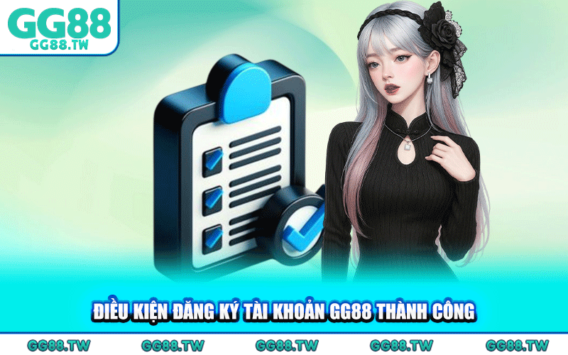 Điều Kiện Đăng Ký Tài Khoản GG88 Thành Công