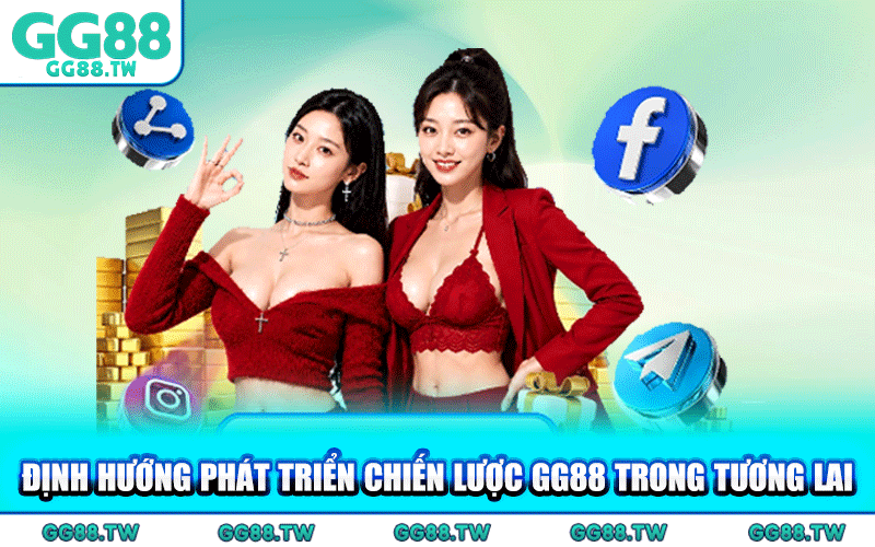 Định Hướng Phát Triển Chiến Lược GG88 Trong Tương Lai