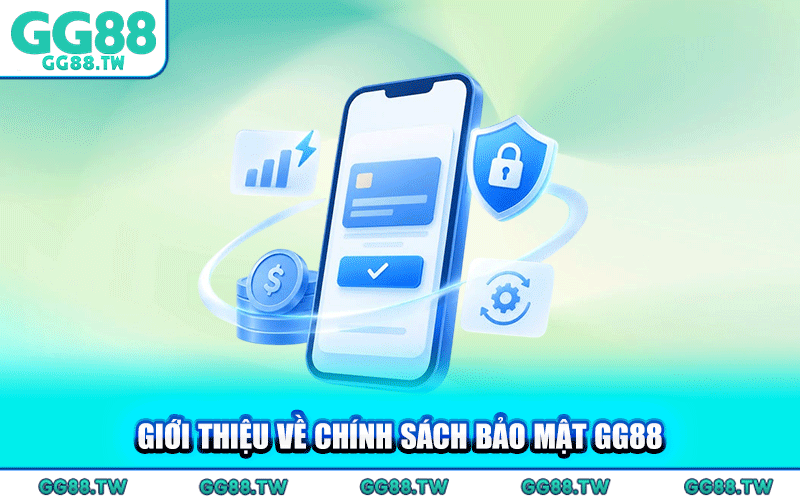 Giới Thiệu Về Chính Sách Bảo Mật GG88
