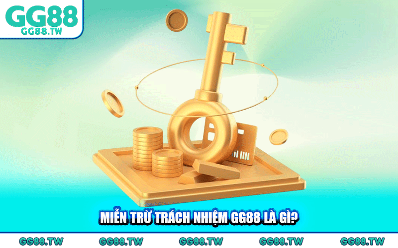 Miễn Trừ Trách Nhiệm GG88 Là Gì?