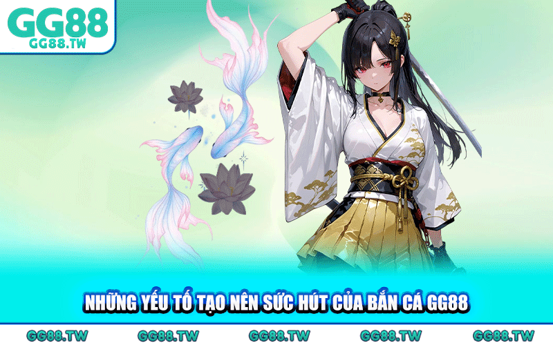 Những Yếu Tố Tạo Nên Sức Hút Của Bắn Cá GG88