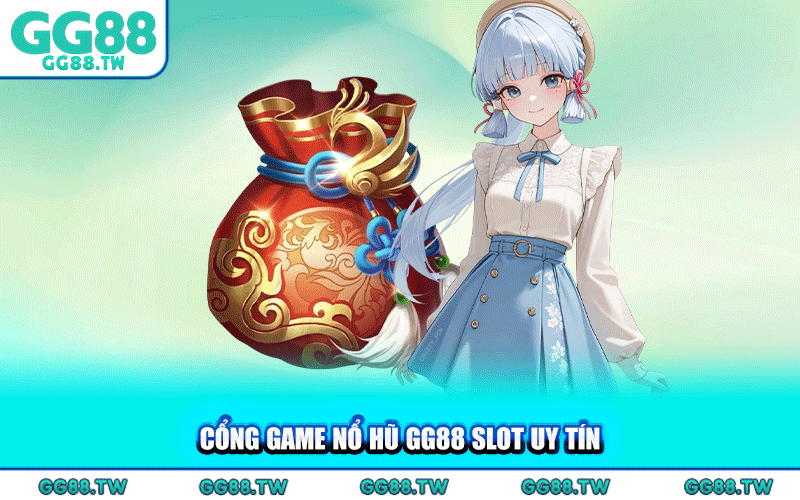 Nổ Hũ GG88 - Cổng Game Slot Uy Tín Chuẩn Cao Thủ