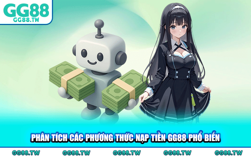 Phân Tích Các Phương Thức Nạp Tiền GG88 Phổ Biến