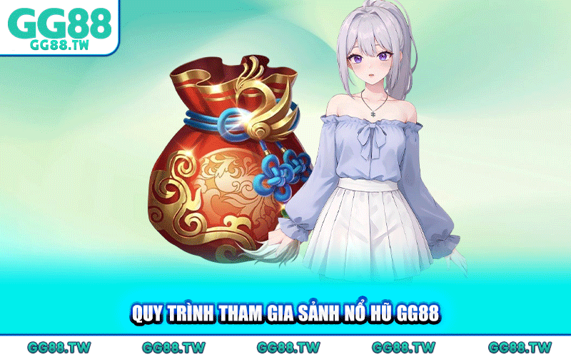 Quy Trình Tham Gia Sảnh Nổ Hũ GG88