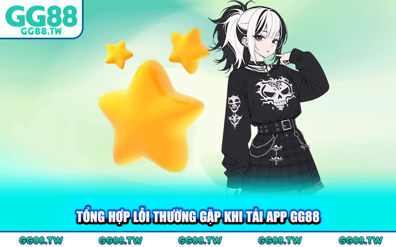 Tổng Hợp Lỗi Thường Gặp Khi Tải App GG88