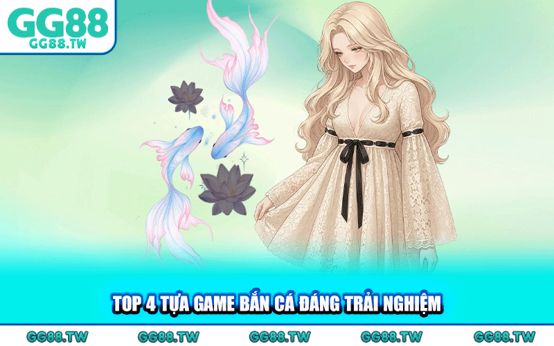 Top 4 Tựa Game Bắn Cá Đáng Trải Nghiệm